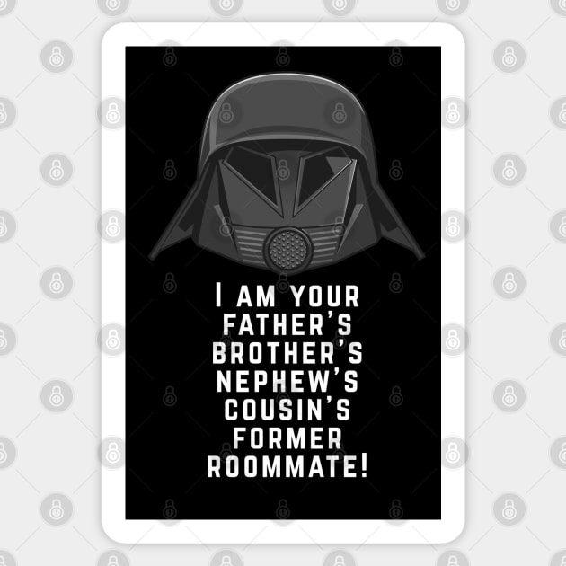 I am your father's brother's nephew's cousin's former roommate! Sticker by BodinStreet